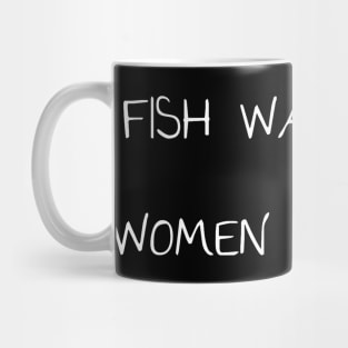 Fish want me women fear me Mug